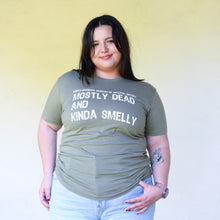 Load image into Gallery viewer, Mostly Dead And Kinda Smelly Tee