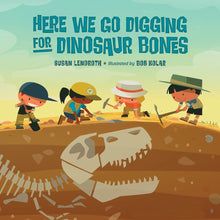 Load image into Gallery viewer, Here We Go Digging for Dinosaur Bones