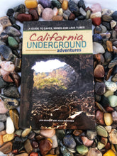 Load image into Gallery viewer, California Underground Adventures: A Guide to Caves, Mines and Lava Tubes