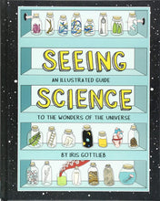 Load image into Gallery viewer, Seeing Science: An Illustrated Guide to the Wonders of the Universe