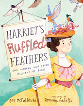 Load image into Gallery viewer, Harriet&#39;s Ruffled Feathers: The Woman Who Saved Millions of Birds

