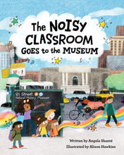 Load image into Gallery viewer, The Noisy Classroom Goes to the Museum
