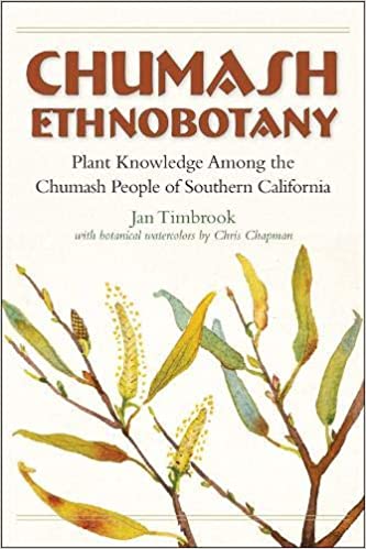 Chumash Ethnobotany: Plant Knowledge Among the Chumash People of Southern California 2nd Edition (Hardcover)