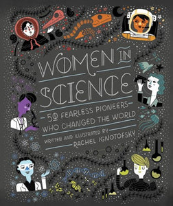Women in Science: 50 Fearless Women Who Changed the World