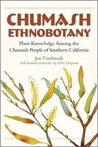 Chumash Ethnobotany: Plant Knowledge Among the Chumash People of Southern California 2nd Edition- PRE ORDER